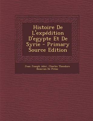 Book cover for Histoire de L'Expedition D'Egypte Et de Syrie