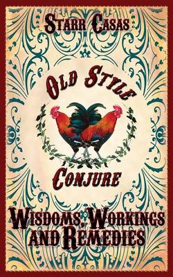 Book cover for Old Style Conjure Wisdoms, Workings and Remedies