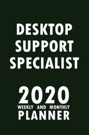 Cover of Desktop Support Specialist 2020 Weekly and Monthly Planner