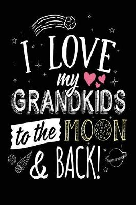 Book cover for I Love My Grandkids To The Moon & Back