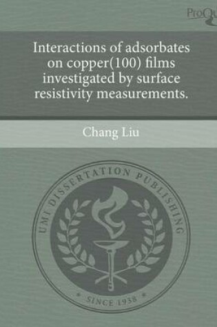 Cover of Interactions of Adsorbates on Copper(100) Films Investigated by Surface Resistivity Measurements