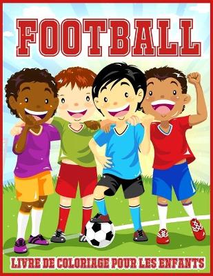 Book cover for Football Livre de Coloriage Pour les Enfants