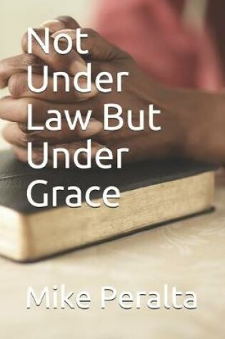 Cover of Not Under Law But Under Grace