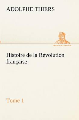 Book cover for Histoire de la Révolution française, Tome 1