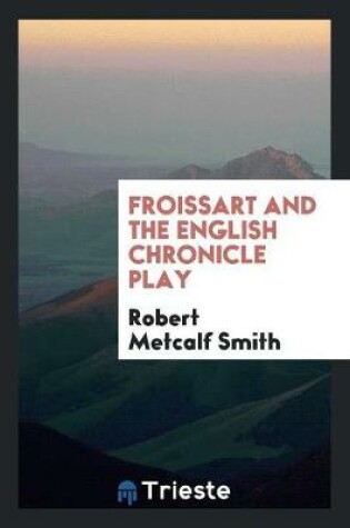 Cover of Froissart and the English Chronicle Play