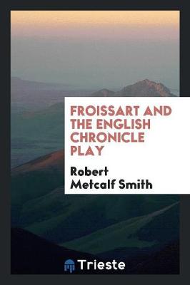 Book cover for Froissart and the English Chronicle Play