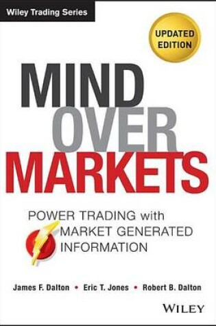 Cover of Mind Over Markets: Power Trading with Market Generated Information, Updated Edition