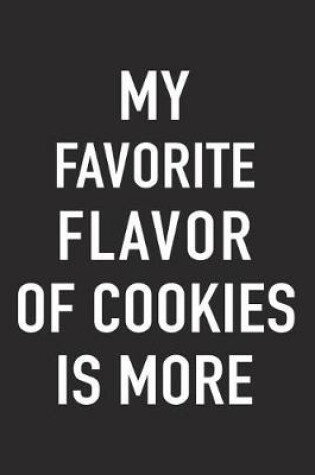 Cover of My Favorite Flavor of Cookies Is More