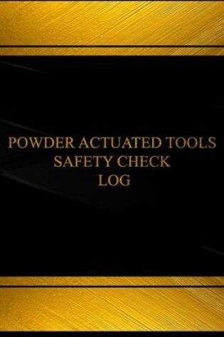 Cover of Powder Actuated Tools Safety Check Log