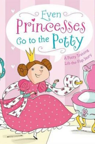 Cover of Even Princesses Go to the Potty