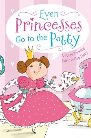 Cover of Even Princesses Go to the Potty