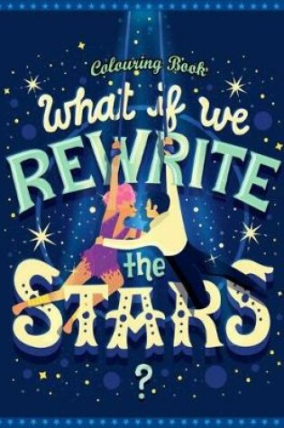 Cover of What If We Rewrite The Stars Colouring Book