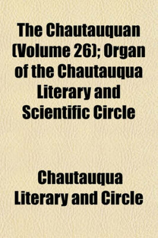 Cover of The Chautauquan (Volume 26); Organ of the Chautauqua Literary and Scientific Circle