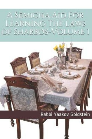 Cover of A Semicha Aid For Learning The laws of Shabbos-Volume 1