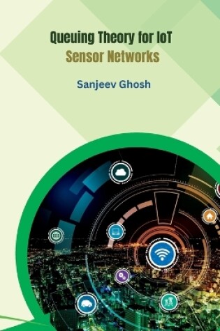 Cover of Queuing Theory for IoT Sensor Networks