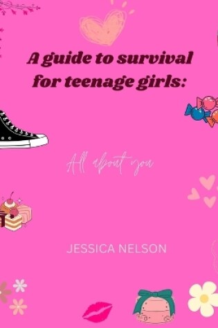 Cover of A guide to survival for teenage girls