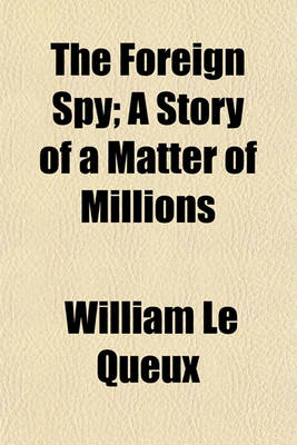 Book cover for The Foreign Spy; A Story of a Matter of Millions