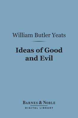 Book cover for Ideas of Good and Evil (Barnes & Noble Digital Library)