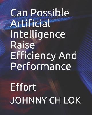 Book cover for Can Possible Artificial Intelligence Raise Efficiency And Performance