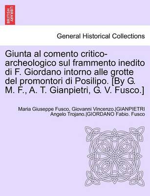 Book cover for Giunta Al Comento Critico-Archeologico Sul Frammento Inedito Di F. Giordano Intorno Alle Grotte del Promontori Di Posilipo. [By G. M. F., A. T. Gianpi