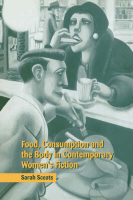 Book cover for Food, Consumption and the Body in Contemporary Women's Fiction