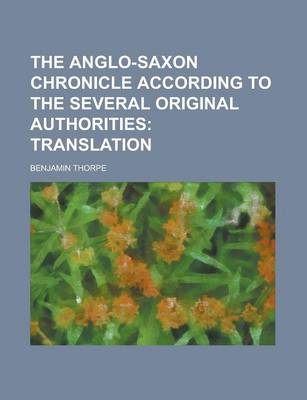 Book cover for The Anglo-Saxon Chronicle According to the Several Original Authorities