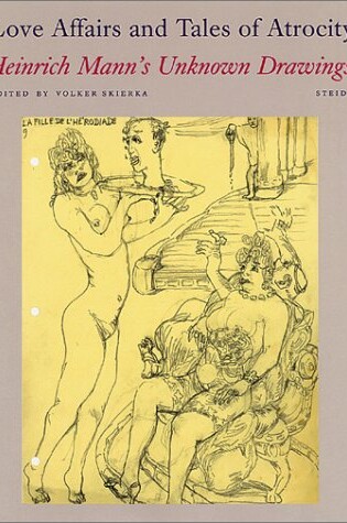 Cover of Love Affairs and Tales of Atrocity:Heinrich Mann's Unknown Drawin