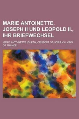 Cover of Marie Antoinette, Joseph II Und Leopold II., Ihr Briefwechsel