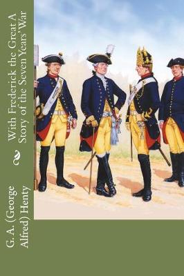 Book cover for With Frederick the Great A Story of the Seven Years' War