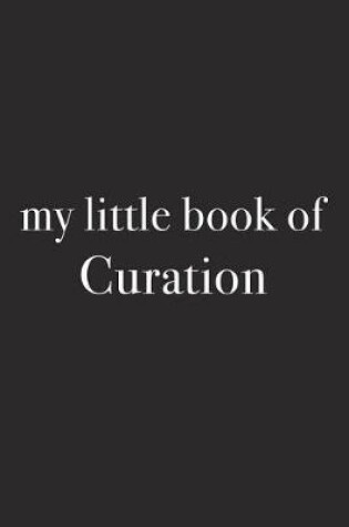 Cover of My Little Book of Curation