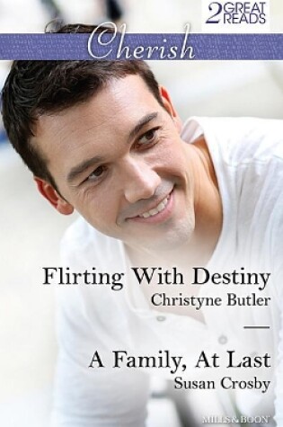 Cover of Flirting With Destiny/A Family, At Last