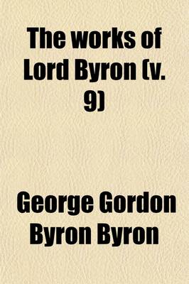 Book cover for The Works of Lord Byron (Volume 9)