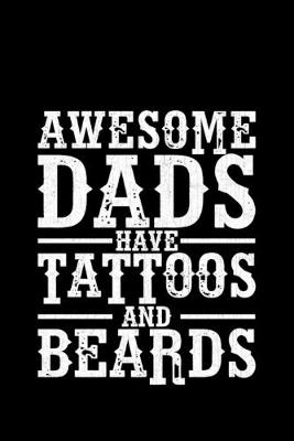 Book cover for Awesome Dads Have Tattoos And Beards