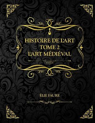 Book cover for Histoire de l'art Tome 2 L'art médiéval