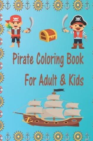 Cover of Pirate Coloring Book For Adult & Kids