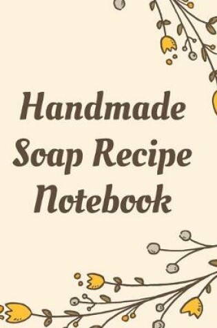 Cover of Handmade Soap Recipe Notebook