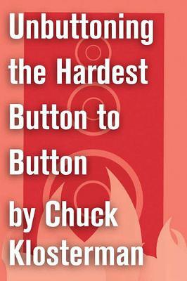 Cover of Unbuttoning the Hardest Button to Button