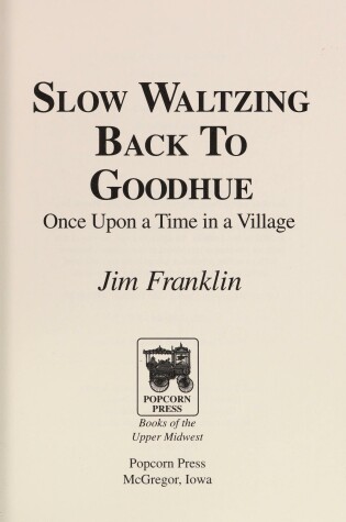 Cover of Slow Waltzing Back to Goodhue