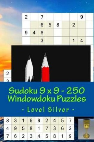 Cover of Sudoku 9 X 9 - 250 Windowdoku Puzzles - Level Silver