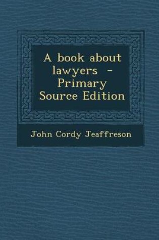 Cover of A Book about Lawyers - Primary Source Edition