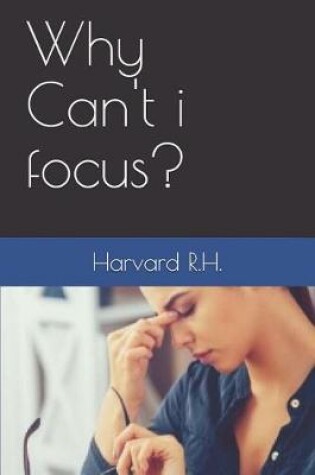 Cover of Why Can't i focus?