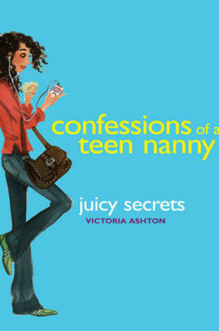 Cover of Confessions of a Teen Nanny #3: Juicy Secrets