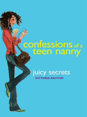 Book cover for Confessions of a Teen Nanny #3: Juicy Secrets