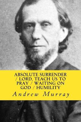 Book cover for Absolute Surrender, Lord, Teach Us to Pray, Waiting on God & Humility