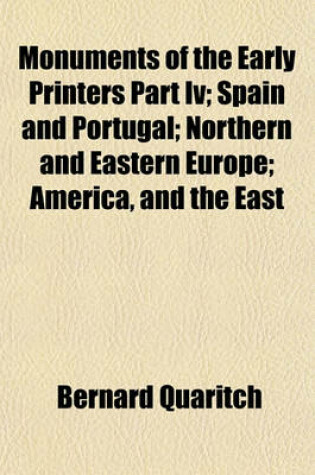 Cover of Monuments of the Early Printers Part IV; Spain and Portugal; Northern and Eastern Europe; America, and the East