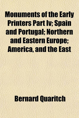 Book cover for Monuments of the Early Printers Part IV; Spain and Portugal; Northern and Eastern Europe; America, and the East