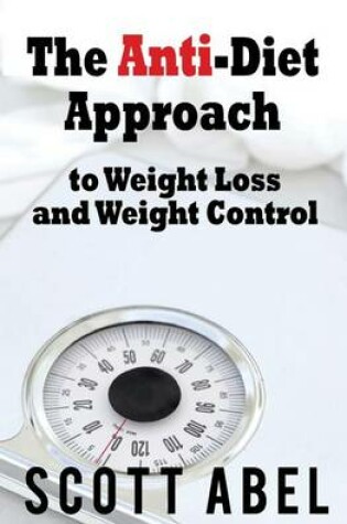 Cover of The Anti-Diet Approach to Weight Loss and Weight Control