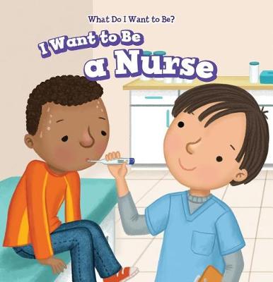 Book cover for I Want to Be a Nurse