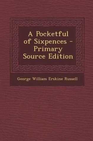 Cover of A Pocketful of Sixpences - Primary Source Edition