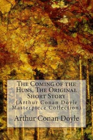 Cover of The Coming of the Huns, the Original Short Story